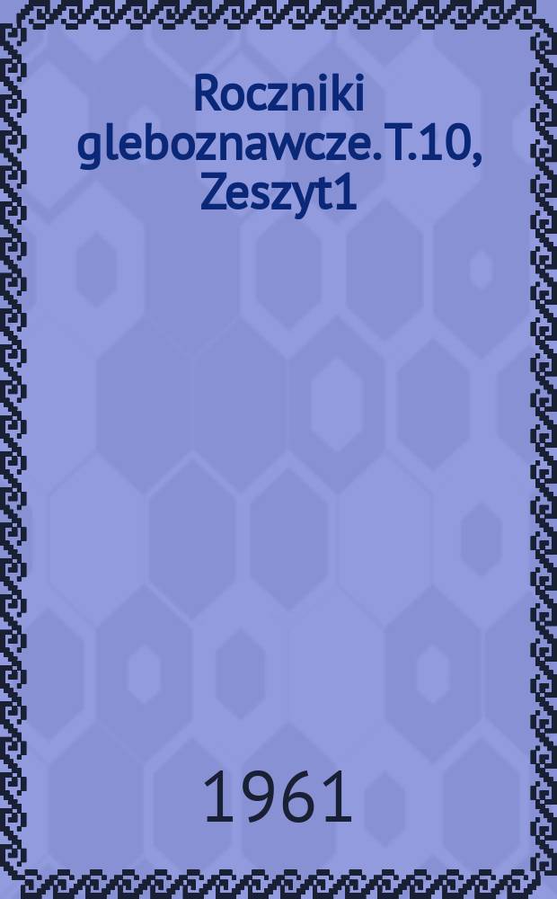Roczniki gleboznawcze. T.10, Zeszyt1