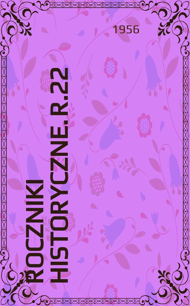 Roczniki historyczne. R.22 : 1955/1956