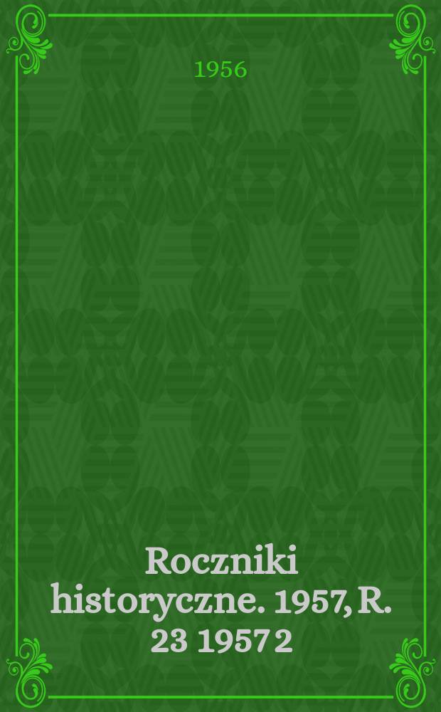 Roczniki historyczne. 1957, R. 23 1957[2] : Bibliografia wydawnictw. Poznańskiego towarzystwa przyjaciół nauk 1958