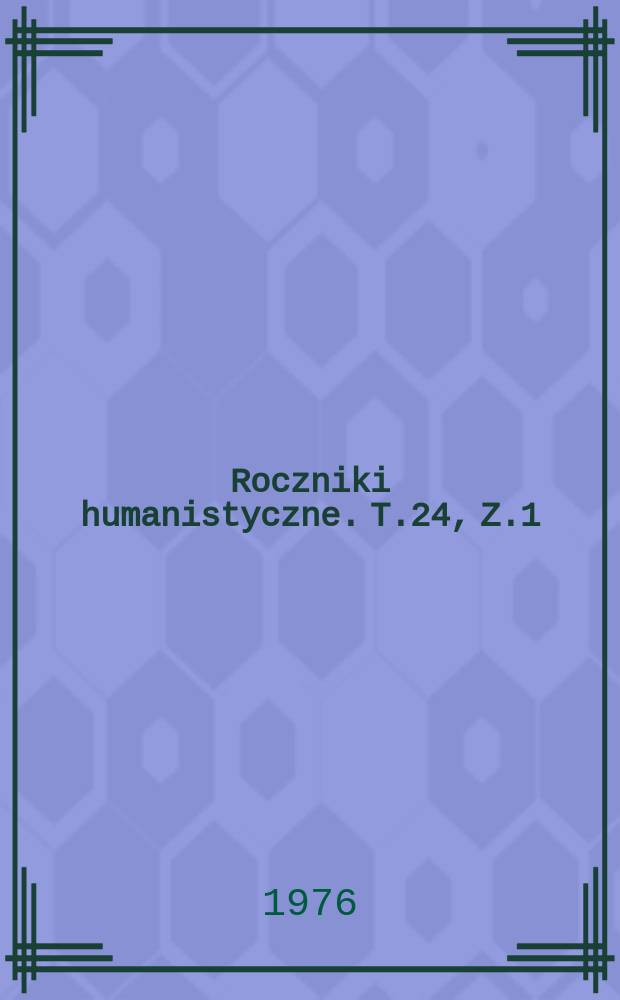 Roczniki humanistyczne. T.24, Z.1 : O literaturze i teatrze