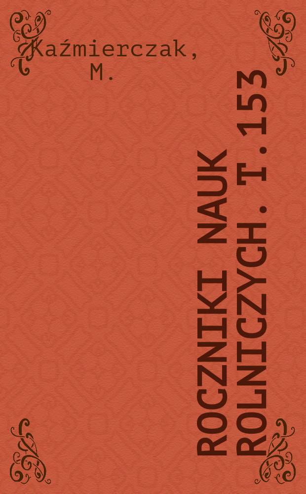 Roczniki nauk rolniczych. T.153 : Produktywność i ekonomiczna efektywność