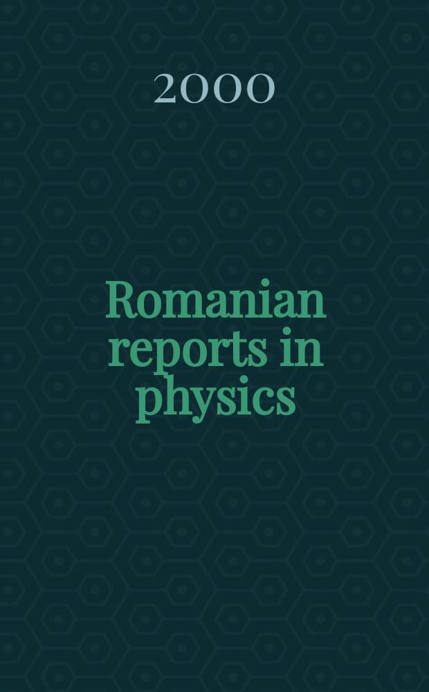 Romanian reports in physics : Form. Studii si cercetări de fizică. Vol.52, №10