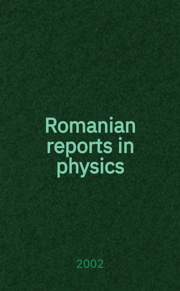 Romanian reports in physics : Form. Studii si cercetări de fizică. Vol.54, №6/10