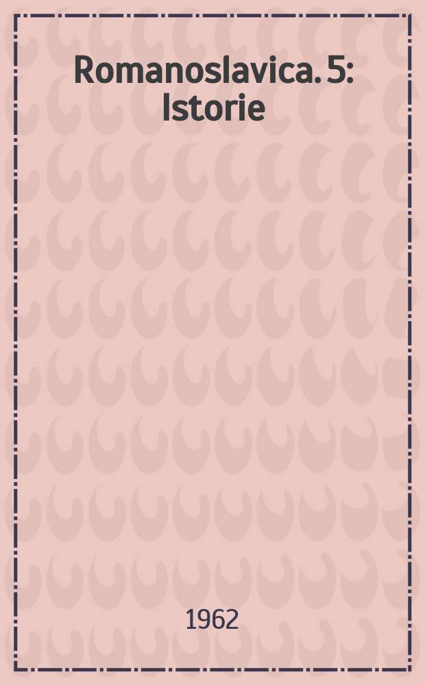 Romanoslavica. 5 : Istorie