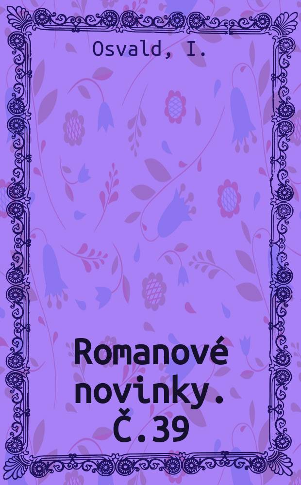 Romanové novinky. Č.39 : Rodinné trampoty oficiála Tržisky