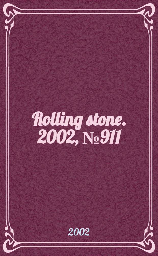 Rolling stone. 2002, №911