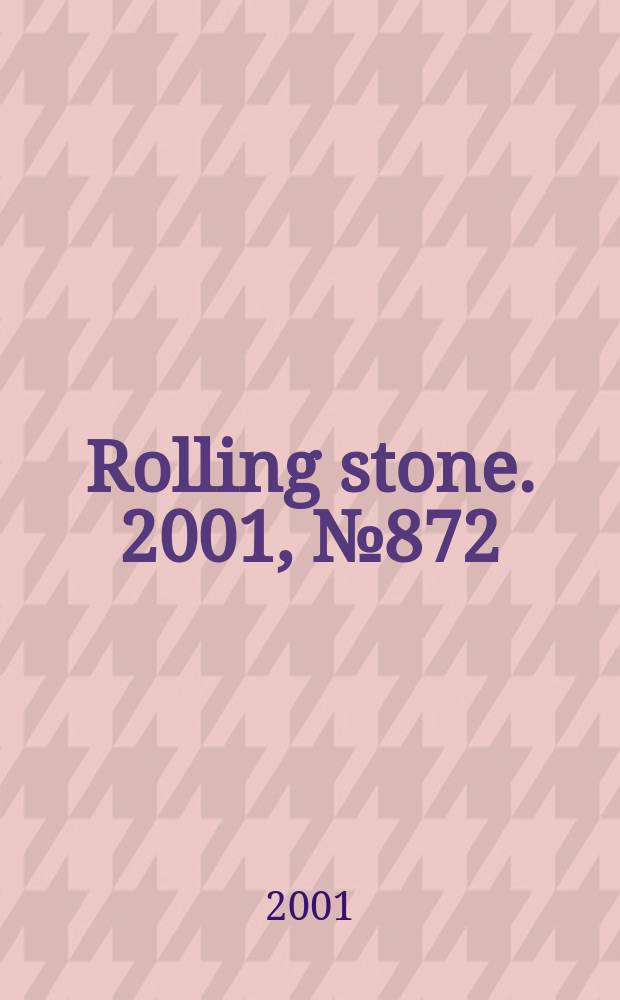 Rolling stone. 2001, №872