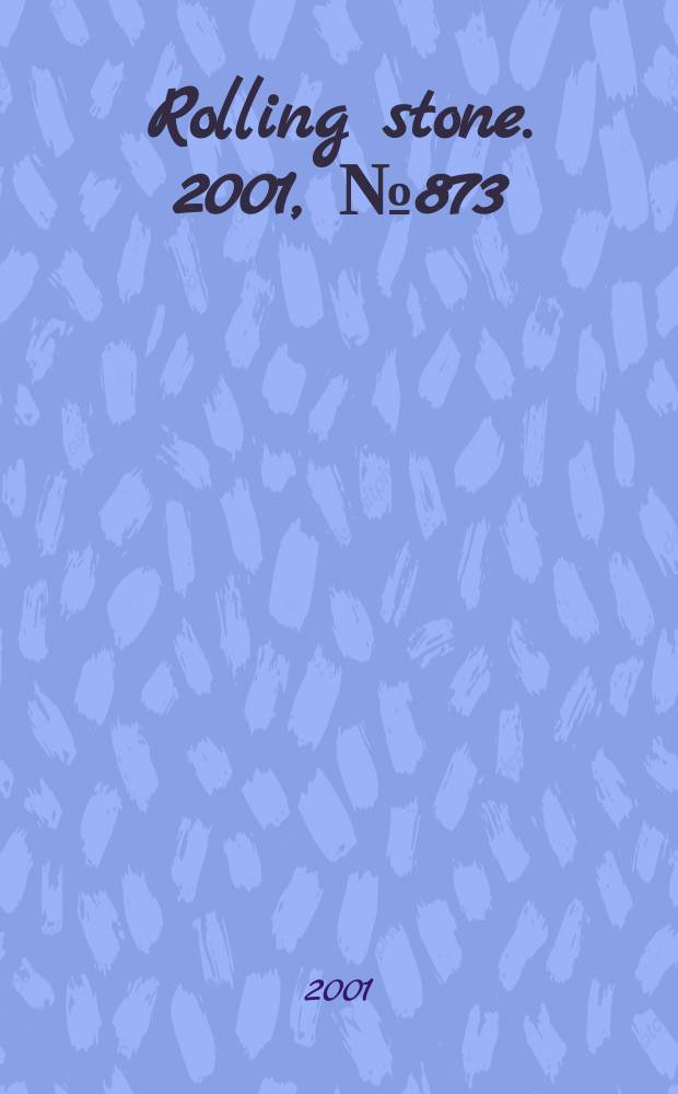 Rolling stone. 2001, №873
