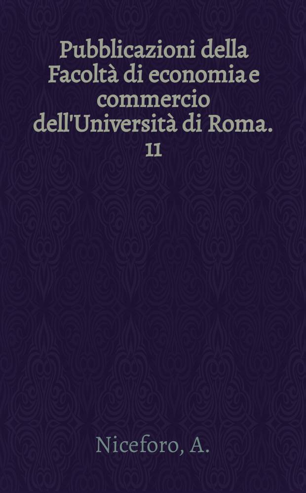 Pubblicazioni della Facoltà di economia e commercio dell'Università di Roma. 11 : Sociologia e altri seritti