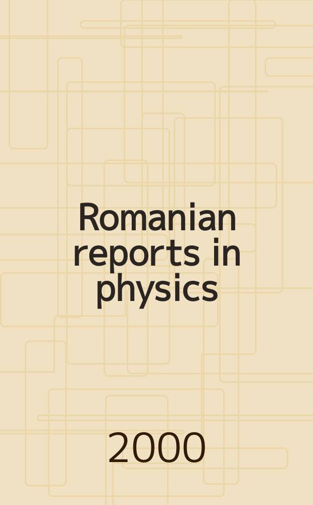 Romanian reports in physics : Form. Studii si cercetări de fizică. Vol.52, №1/2