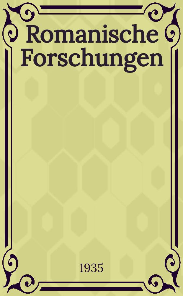 Romanische Forschungen : Organ für romanische Sprachen und Mittellatein Begr. von. K. Vollmöller. Bd.49, H.1 : Spanische Sprachbetrachtung und Geschichte Schreibung am Ende des 15 Jahrhunderts. Der französische Wortschatz im Sinnbezirk des Verstandes