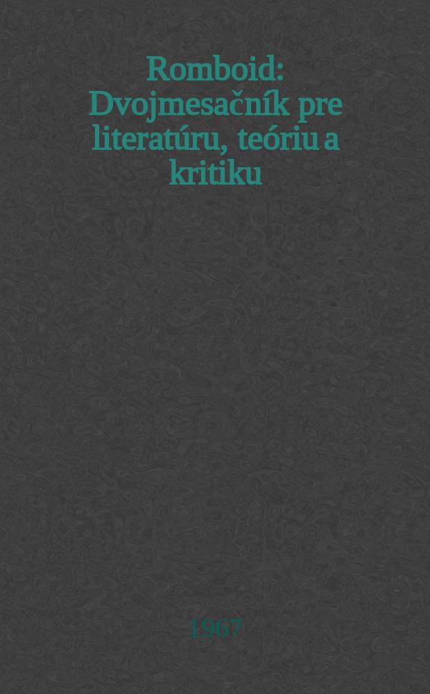Romboid : Dvojmesačn&iacute;k pre literat&uacute;ru, te&oacute;riu a kritiku