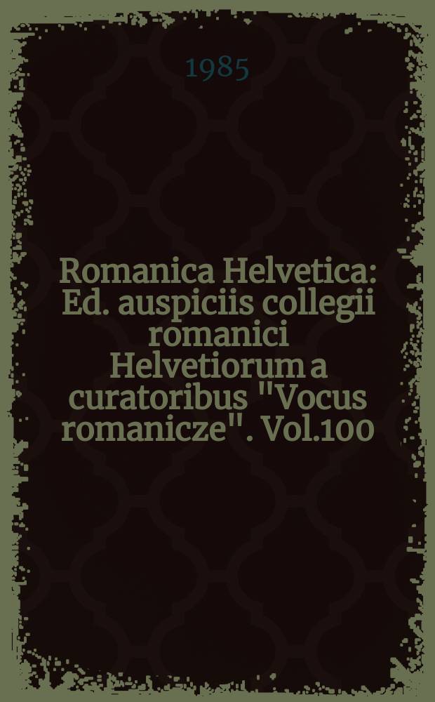 Romanica Helvetica : Ed. auspiciis collegii romanici Helvetiorum a curatoribus "Vocus romanicze". Vol.100 : Das Berdell Tal des Übergangs