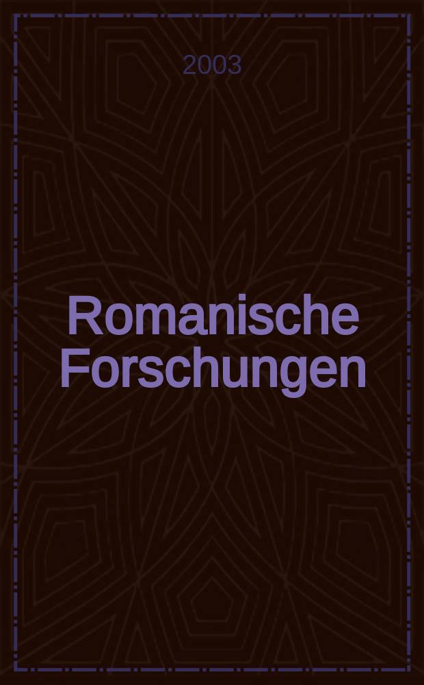 Romanische Forschungen : Organ für romanische Sprachen und Mittellatein Begr. von. K. Vollmöller. Bd.115, H.3