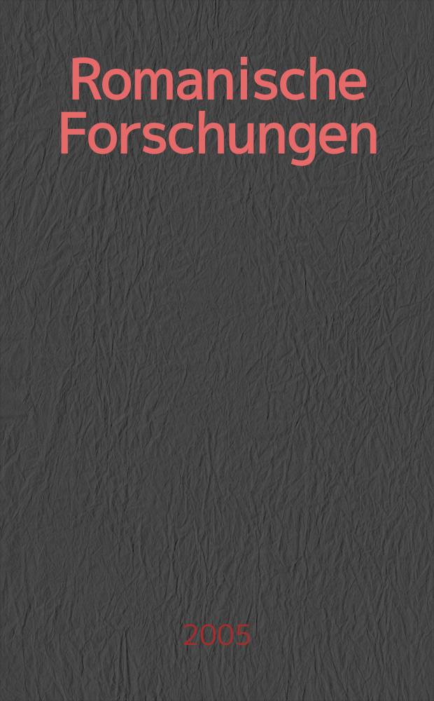 Romanische Forschungen : Organ für romanische Sprachen und Mittellatein Begr. von. K. Vollmöller. Bd.117, H.1