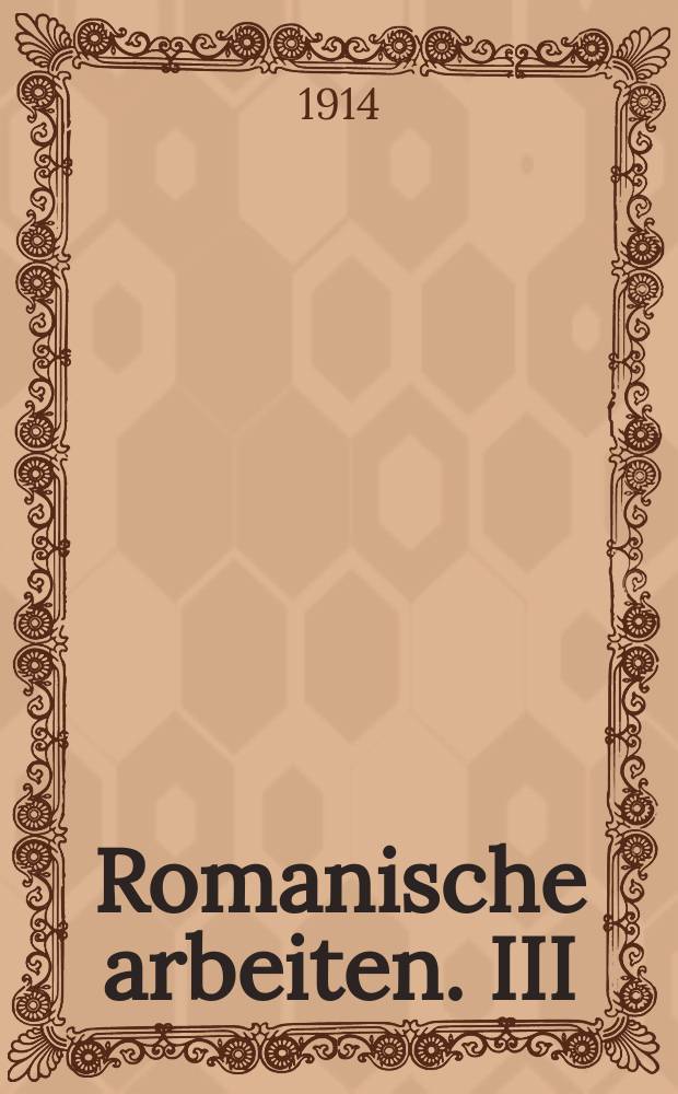 Romanische arbeiten. III : August Wilhelm Schlegels Verhältnis zur spanischen u. portugalischen Literatur