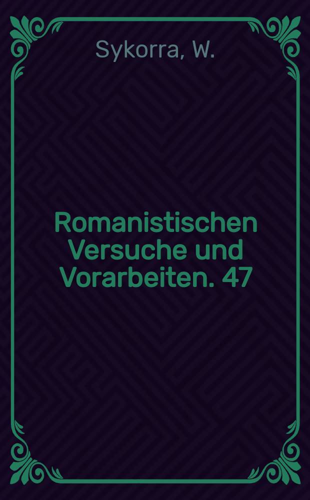 Romanistischen Versuche und Vorarbeiten. 47 : Friedrich Diez Etymologisches