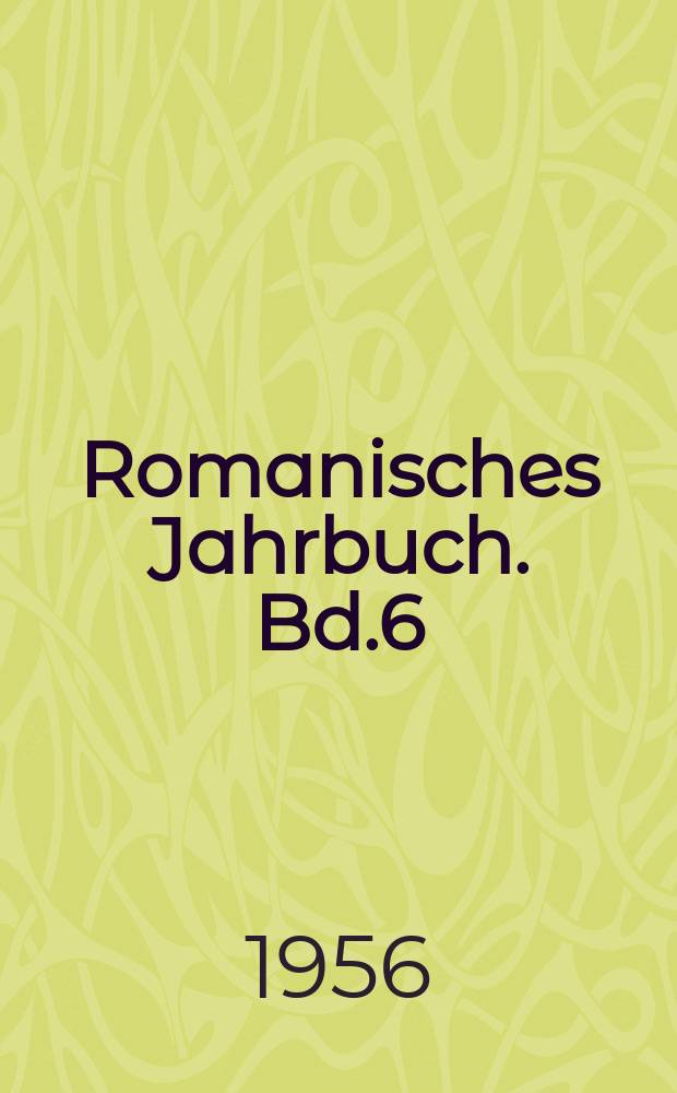 Romanisches Jahrbuch. Bd.6 : 1953/54