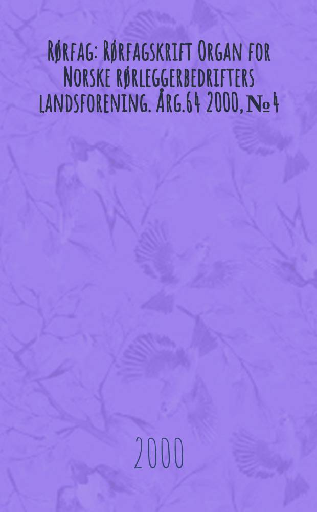 Rørfag : Rørfagskrift Organ for Norske rørleggerbedrifters landsforening. Årg.64 2000, №4