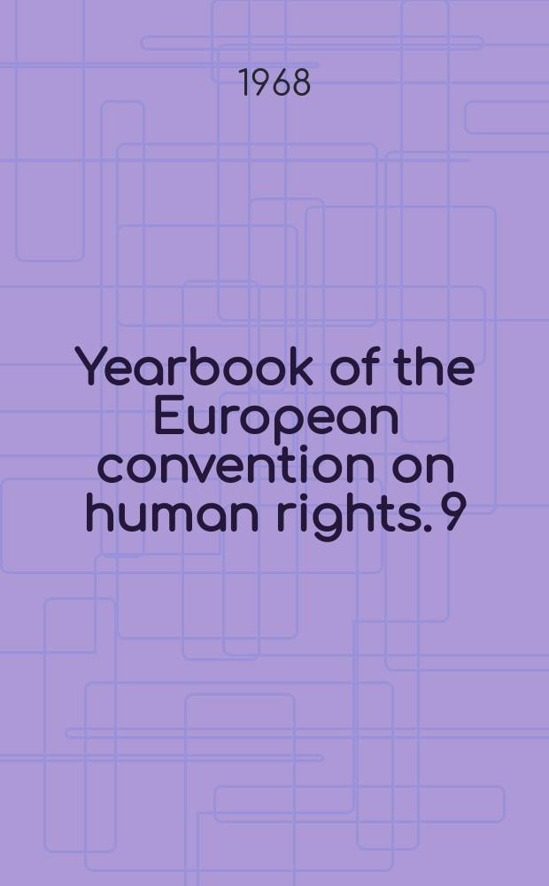 Yearbook of the European convention on human rights. 9 : 1966