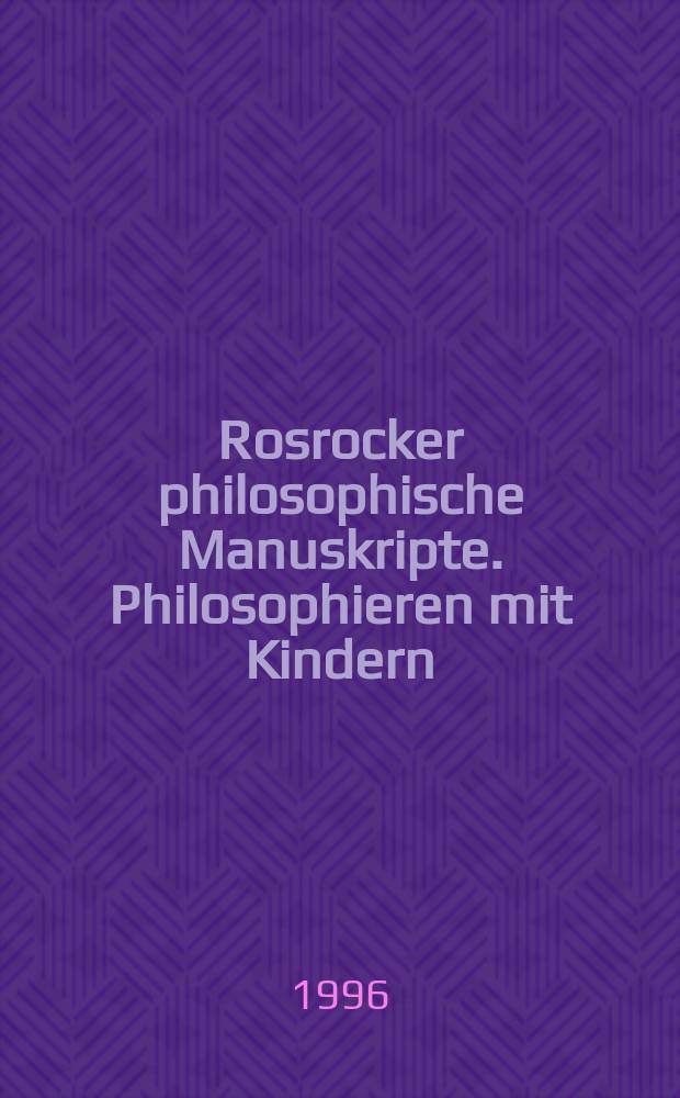 Rosrocker philosophische Manuskripte. Philosophieren mit Kindern