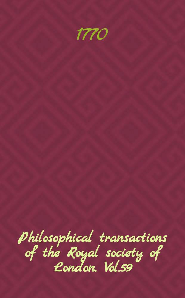 Philosophical transactions of the Royal society of London. Vol.59 : 1769