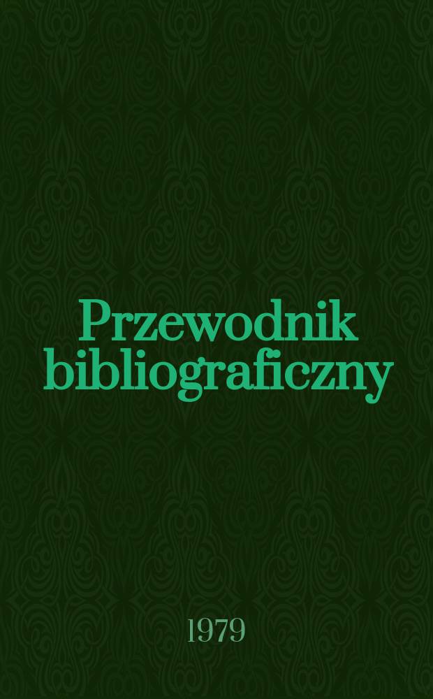 Przewodnik bibliograficzny : Urzędowy wykaz druków wyd. w Rzeczypospolitej Polskiej i poloniców zagranicznych, opracowany w Bibliotece narodowej. [Ser. 2], R.35(47) 1979, №31