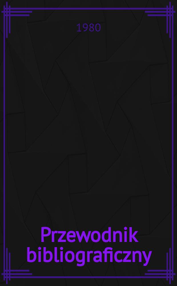 Przewodnik bibliograficzny : Urzędowy wykaz druk&oacute;w wyd. w Rzeczypospolitej Polskiej i polonic&oacute;w zagranicznych, opracowany w Bibliotece narodowej. [Ser. 2], R.36(48) 1980, №22
