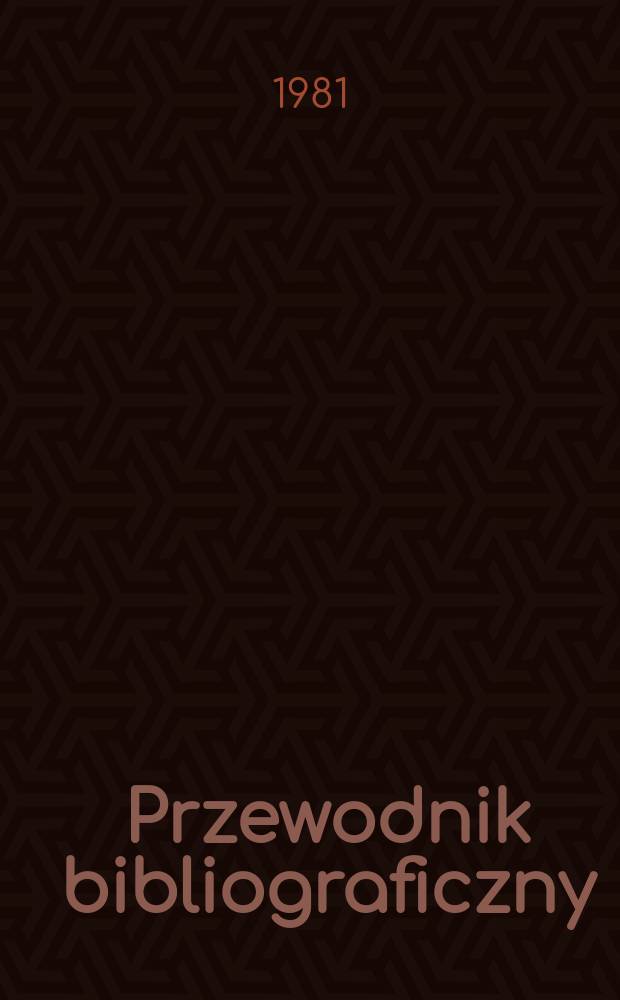 Przewodnik bibliograficzny : Urzędowy wykaz druków wyd. w Rzeczypospolitej Polskiej i poloniców zagranicznych, opracowany w Bibliotece narodowej. [Ser. 2], R.37(49) 1981, №15