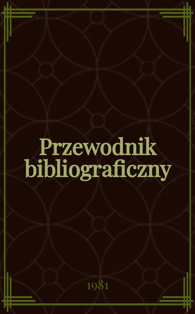 Przewodnik bibliograficzny : Urzędowy wykaz druków wyd. w Rzeczypospolitej Polskiej i poloniców zagranicznych, opracowany w Bibliotece narodowej. [Ser. 2], R.37(49) 1981, №20