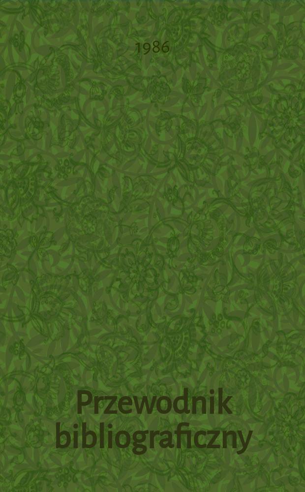 Przewodnik bibliograficzny : Urzędowy wykaz druków wyd. w Rzeczypospolitej Polskiej i poloniców zagranicznych, opracowany w Bibliotece narodowej. [Ser. 2], R.42(54) 1986, №8