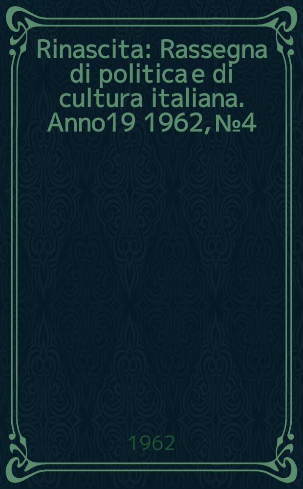 Rinascita : Rassegna di politica e di cultura italiana. Anno19 1962, №4