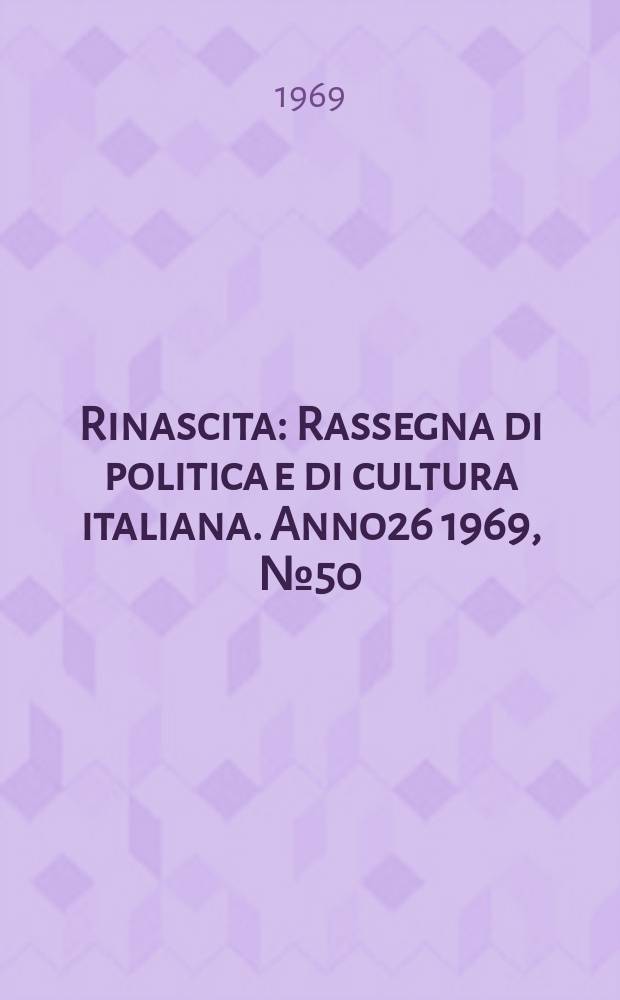 Rinascita : Rassegna di politica e di cultura italiana. Anno26 1969, №50