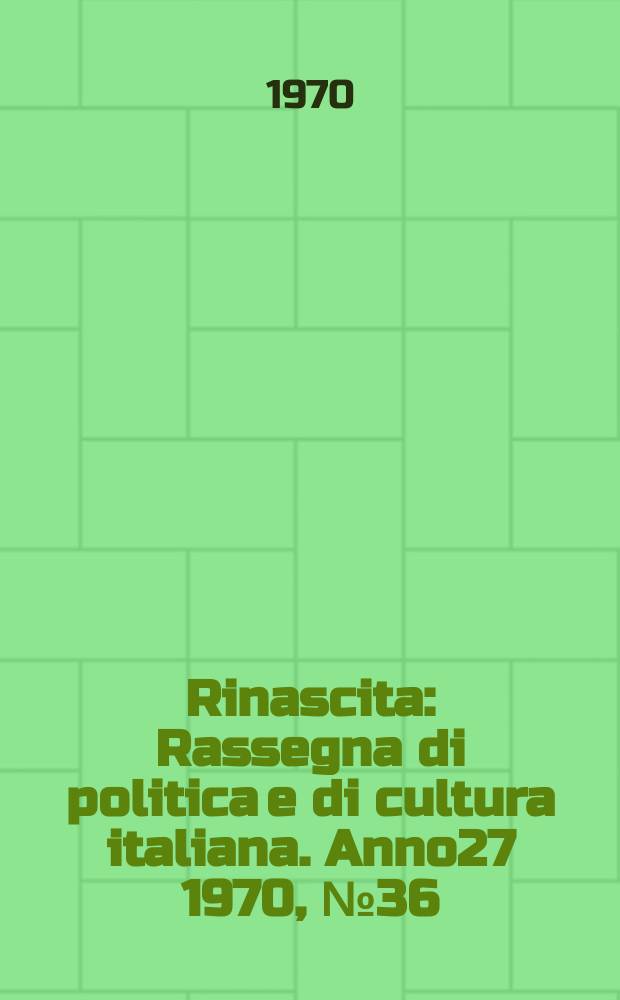 Rinascita : Rassegna di politica e di cultura italiana. Anno27 1970, №36