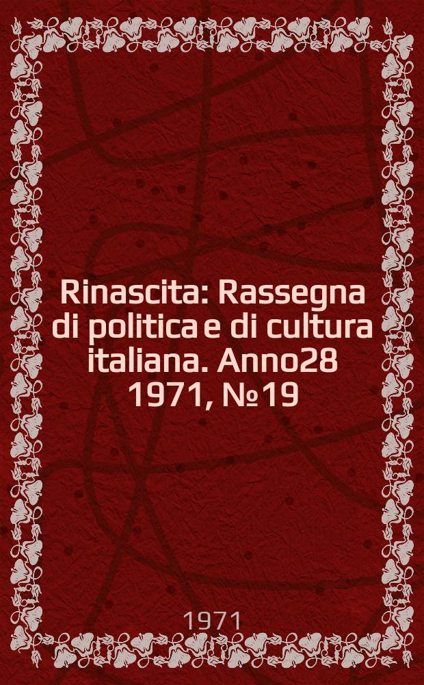Rinascita : Rassegna di politica e di cultura italiana. Anno28 1971, №19