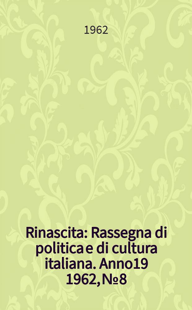 Rinascita : Rassegna di politica e di cultura italiana. Anno19 1962, №8