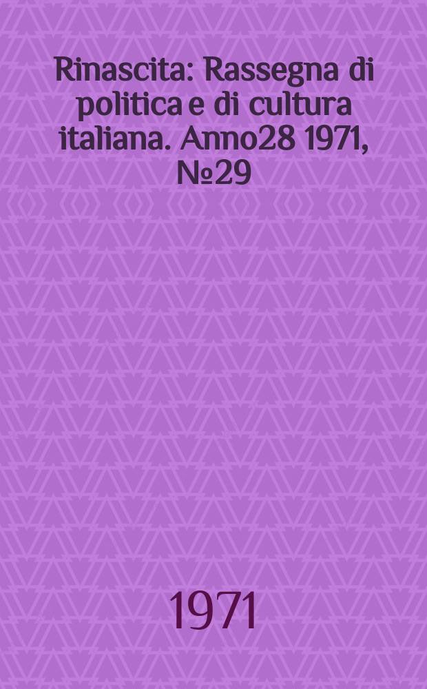 Rinascita : Rassegna di politica e di cultura italiana. Anno28 1971, №29