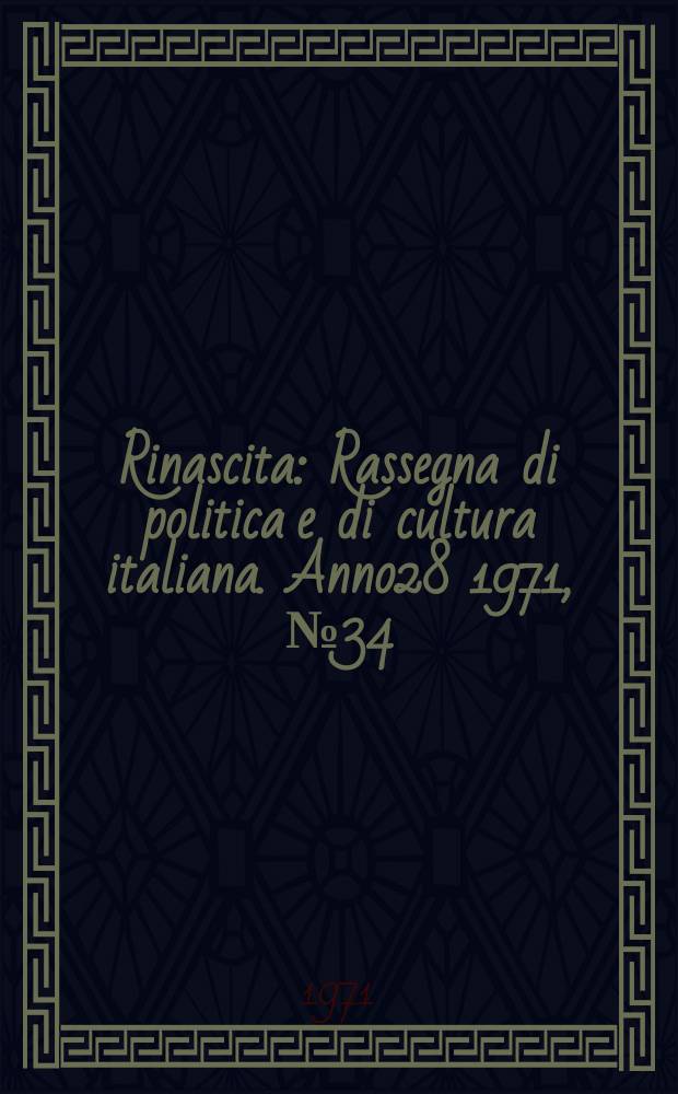 Rinascita : Rassegna di politica e di cultura italiana. Anno28 1971, №34
