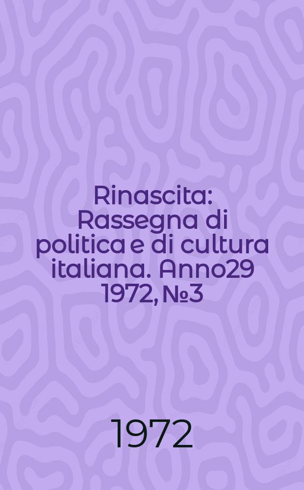 Rinascita : Rassegna di politica e di cultura italiana. Anno29 1972, №3