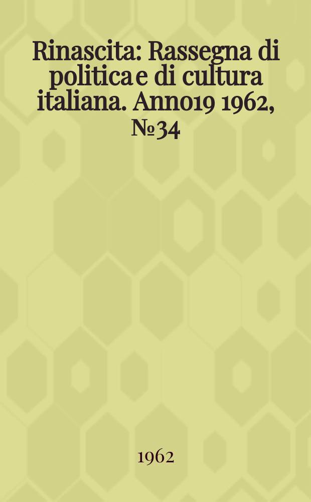 Rinascita : Rassegna di politica e di cultura italiana. Anno19 1962, №34