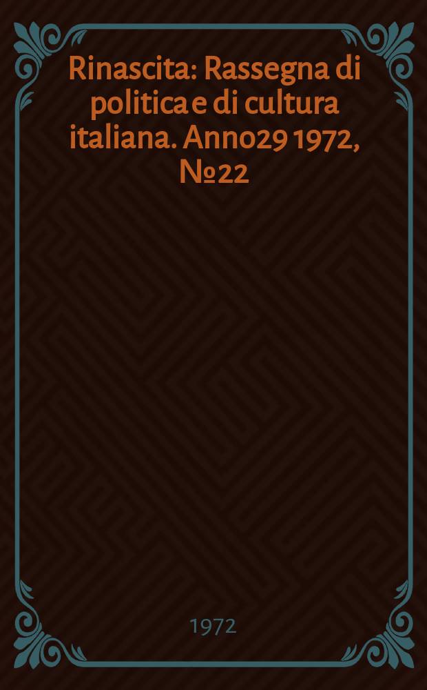 Rinascita : Rassegna di politica e di cultura italiana. Anno29 1972, №22