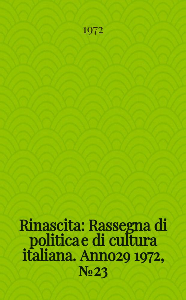 Rinascita : Rassegna di politica e di cultura italiana. Anno29 1972, №23