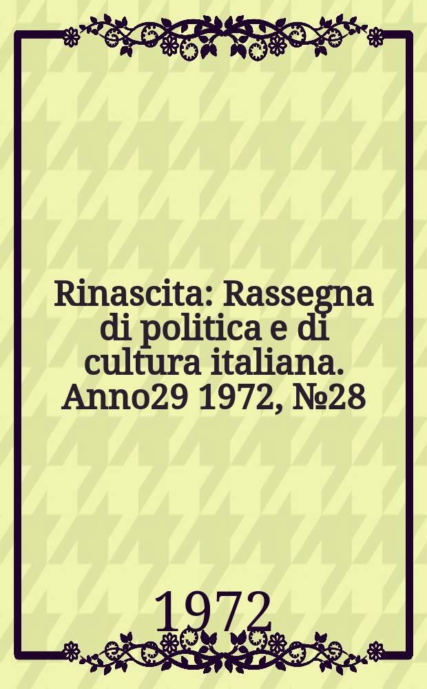 Rinascita : Rassegna di politica e di cultura italiana. Anno29 1972, №28