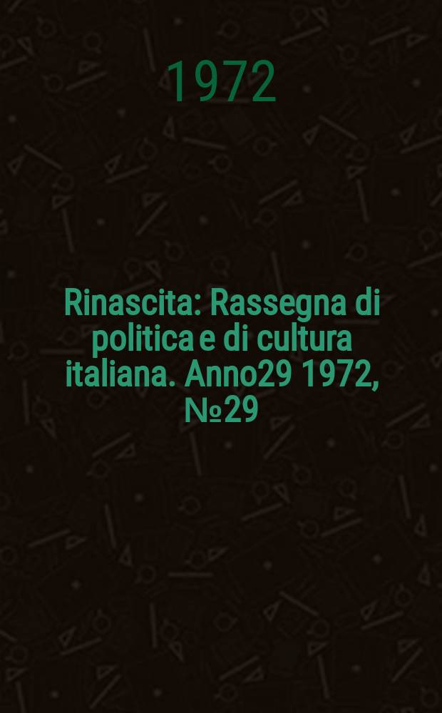 Rinascita : Rassegna di politica e di cultura italiana. Anno29 1972, №29