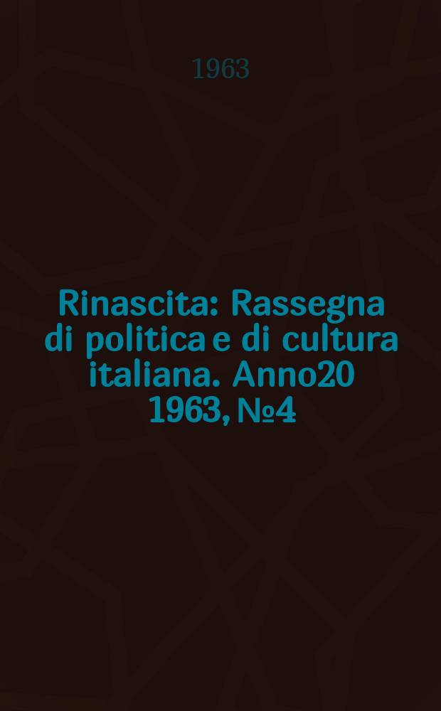 Rinascita : Rassegna di politica e di cultura italiana. Anno20 1963, №4