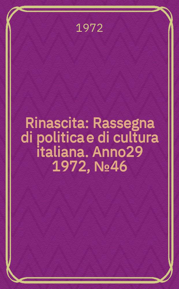 Rinascita : Rassegna di politica e di cultura italiana. Anno29 1972, №46
