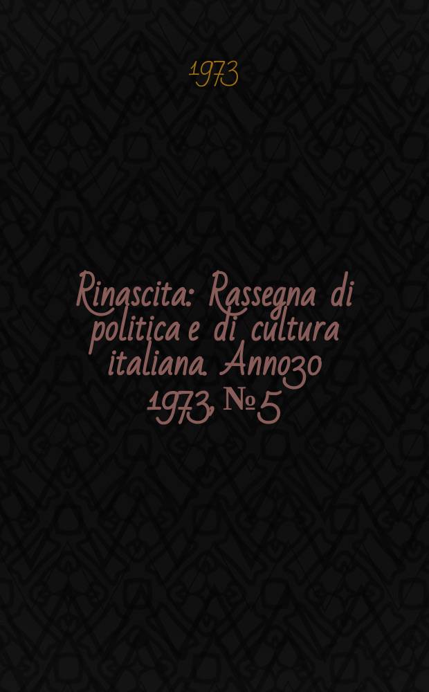 Rinascita : Rassegna di politica e di cultura italiana. Anno30 1973, №5