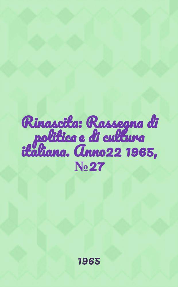 Rinascita : Rassegna di politica e di cultura italiana. Anno22 1965, №27