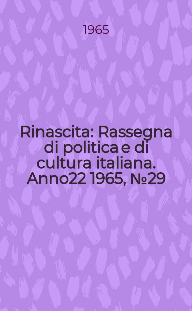 Rinascita : Rassegna di politica e di cultura italiana. Anno22 1965, №29