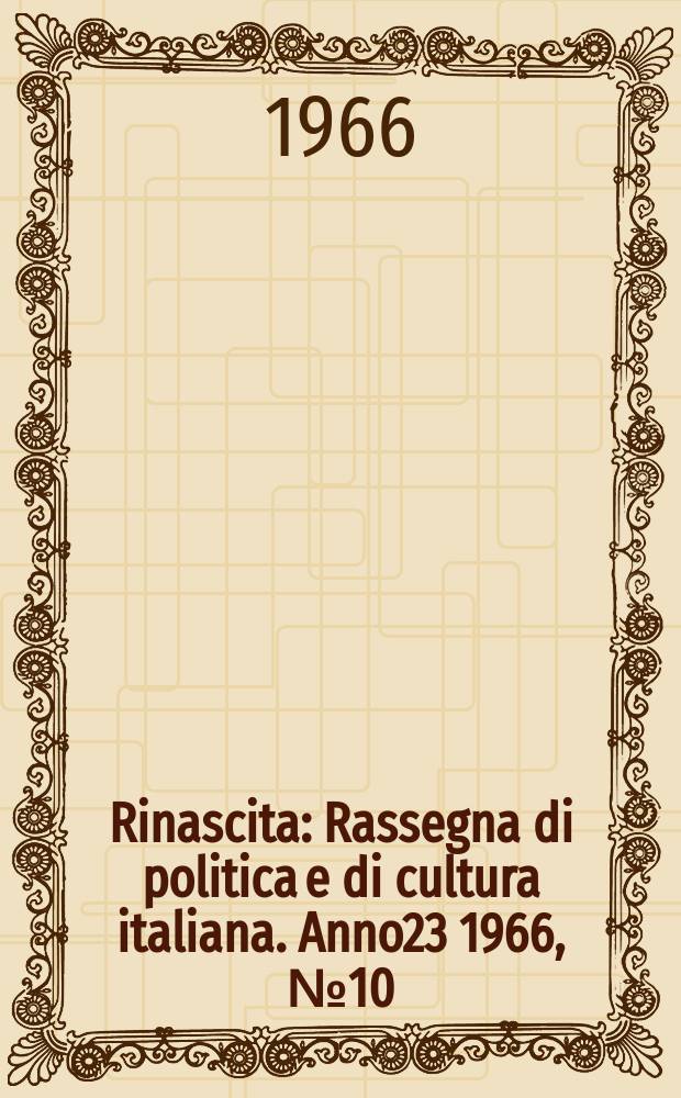 Rinascita : Rassegna di politica e di cultura italiana. Anno23 1966, №10